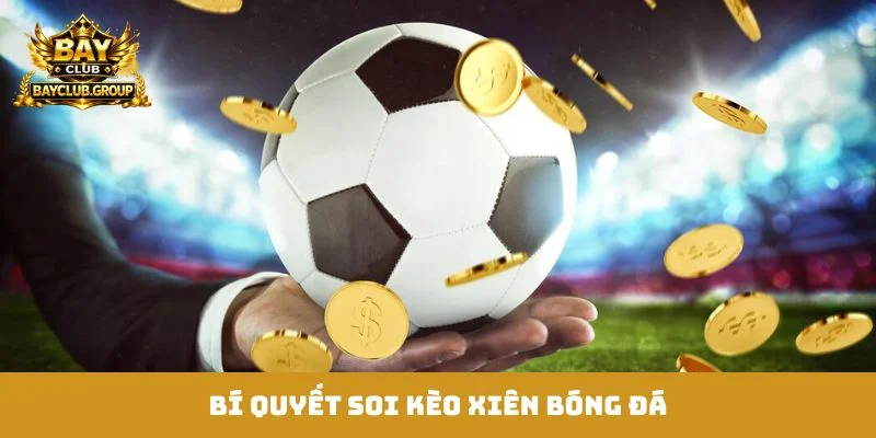bí quyết soi kèo xiên bóng đá