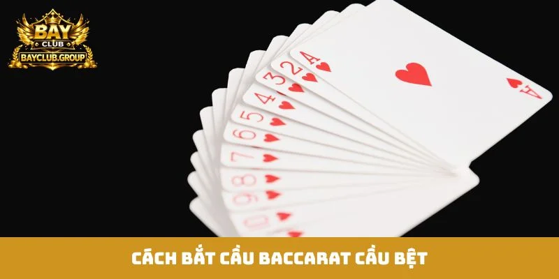 cách bắt cầu baccarat cầu bệt