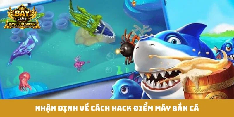 Nhận định về cách hack điểm máy bắn cá