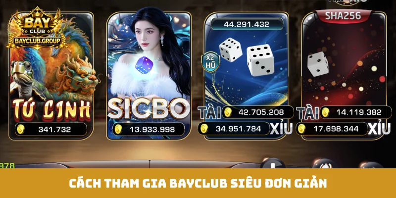 Cách tham gia Bayclub siêu đơn giản