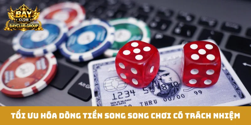 Tối ưu hóa dòng tiền song song chơi có trách nhiệm