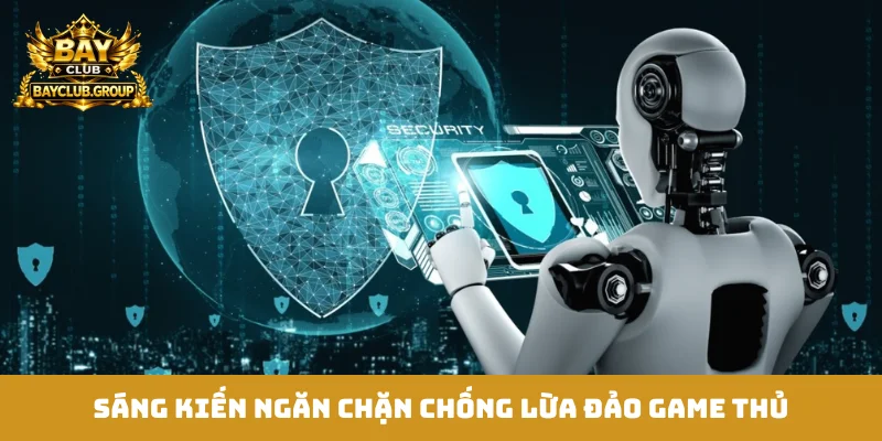 Sáng kiến ngăn chặn chống lừa đảo game thủ