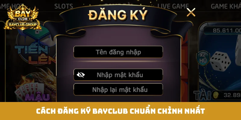 Cách đăng ký Bayclub chuẩn chỉnh nhất