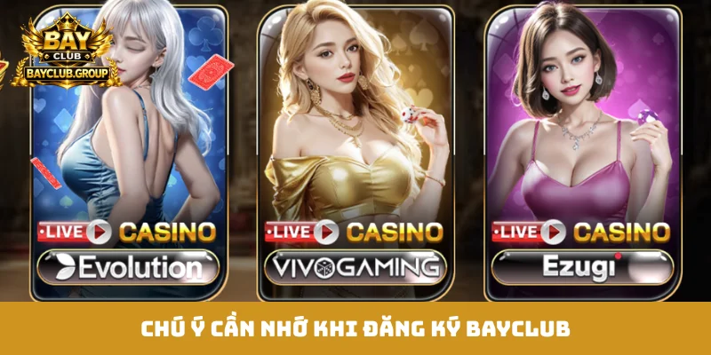 Chú ý cần nhớ khi đăng ký Bayclub
