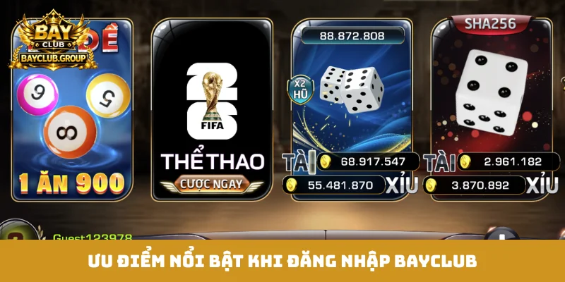 Ưu điểm nổi bật khi đăng nhập Bayclub