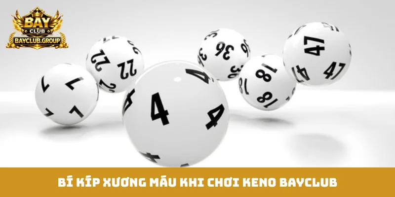 Bí kíp xương máu khi chơi Keno Bayclub