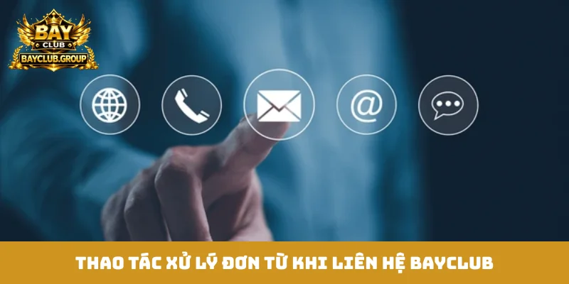 Thao tác xử lý đơn từ khi liên hệ Bayclub