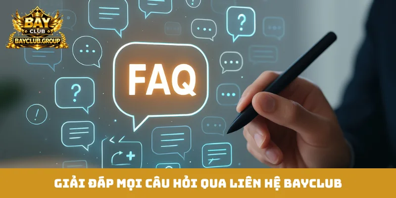 Giải đáp mọi câu hỏi qua liên hệ Bayclub