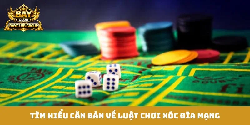 Tìm hiểu căn bản về luật chơi xóc đĩa mạng