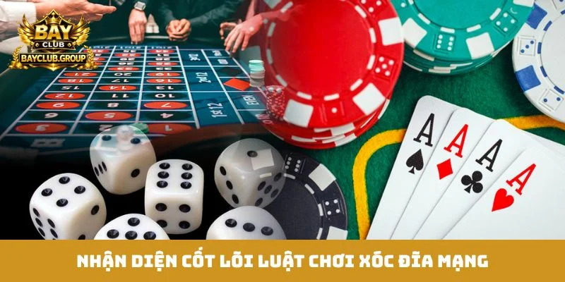 Nhận diện cốt lõi luật chơi xóc đĩa mạng