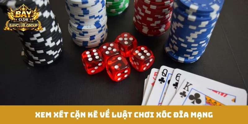 Xem xét cặn kẽ về luật chơi xóc đĩa mạng