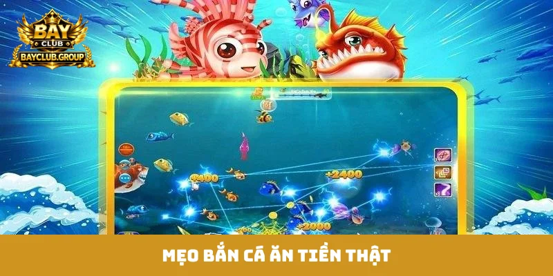 mẹo bắn cá ăn tiền thật