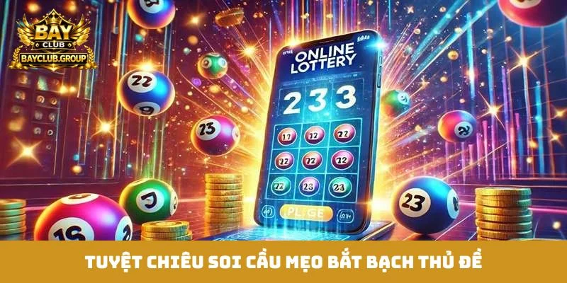 Tuyệt chiêu soi cầu mẹo bắt bạch thủ đề