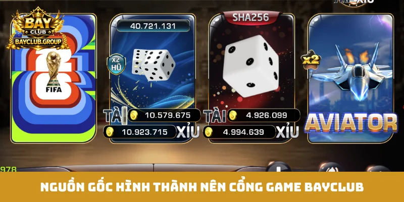 Nguồn gốc hình thành nên cổng game Bayclub