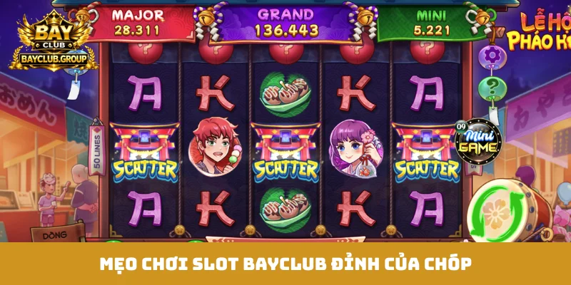 Mẹo chơi slot Bayclub đỉnh của chóp