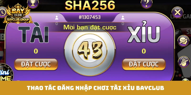 Thao tác đăng nhập chơi Tài Xỉu Bayclub