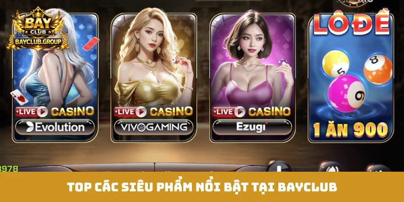 Top các siêu phẩm nổi bật tại Bayclub